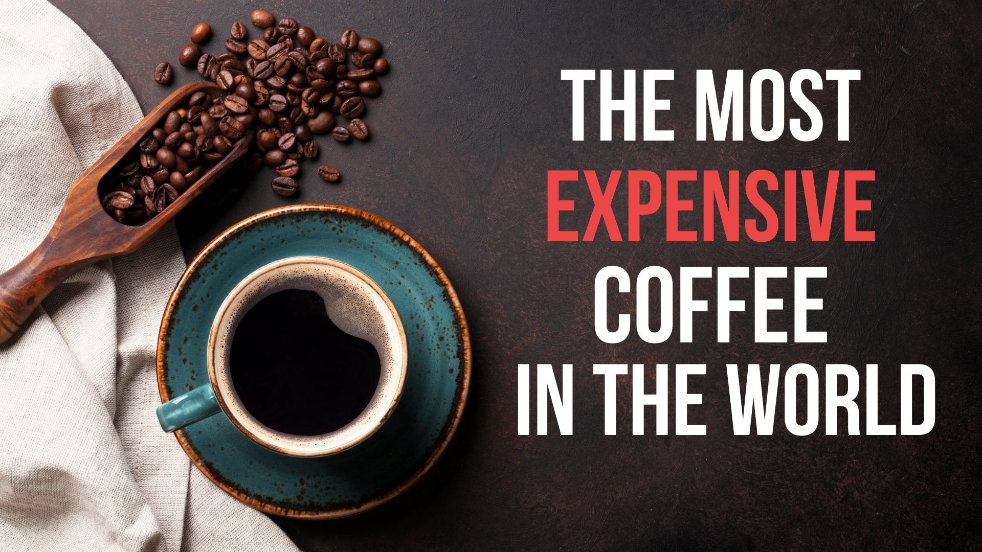 There are six of the most expensive coffees in the world
