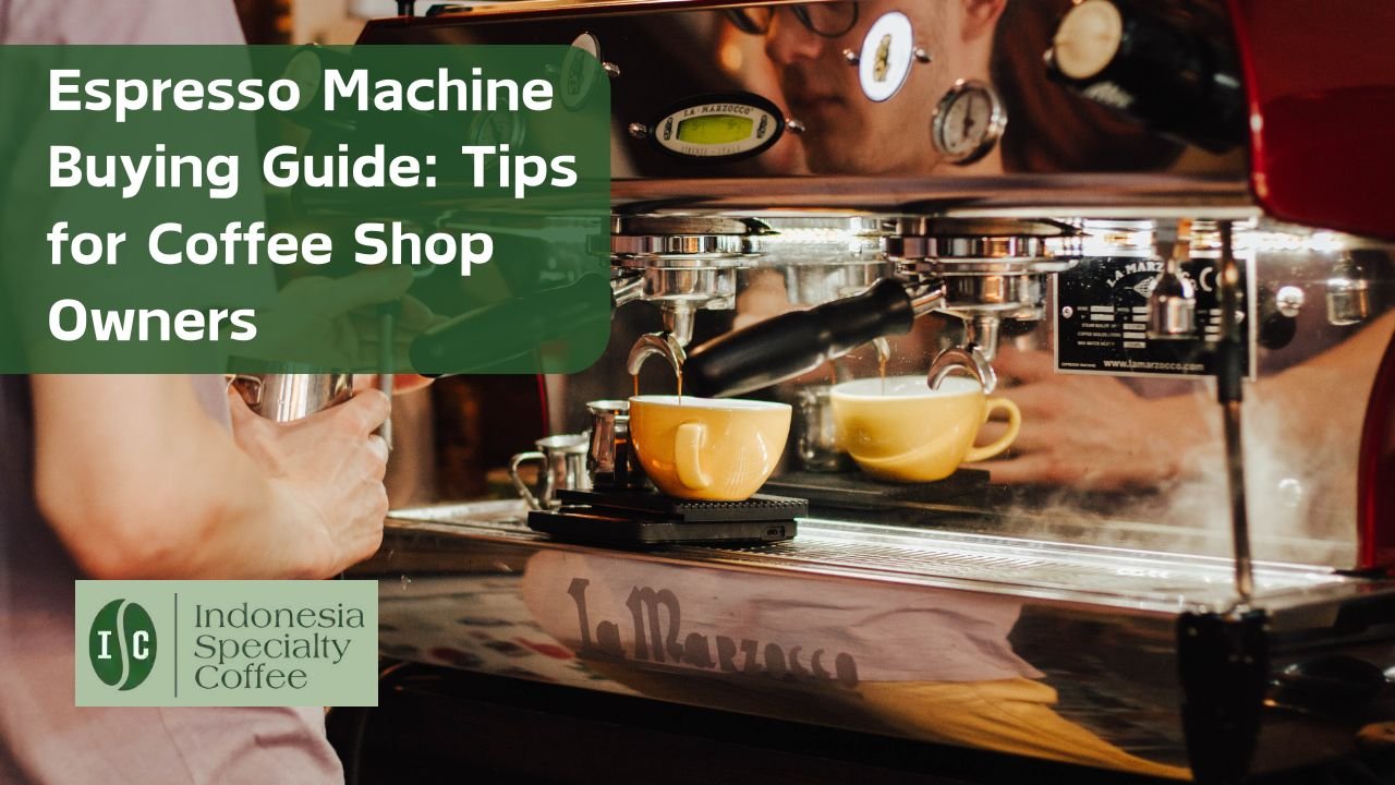 Espresso Machine Buying Guide Tips for Coffee Shop Owners