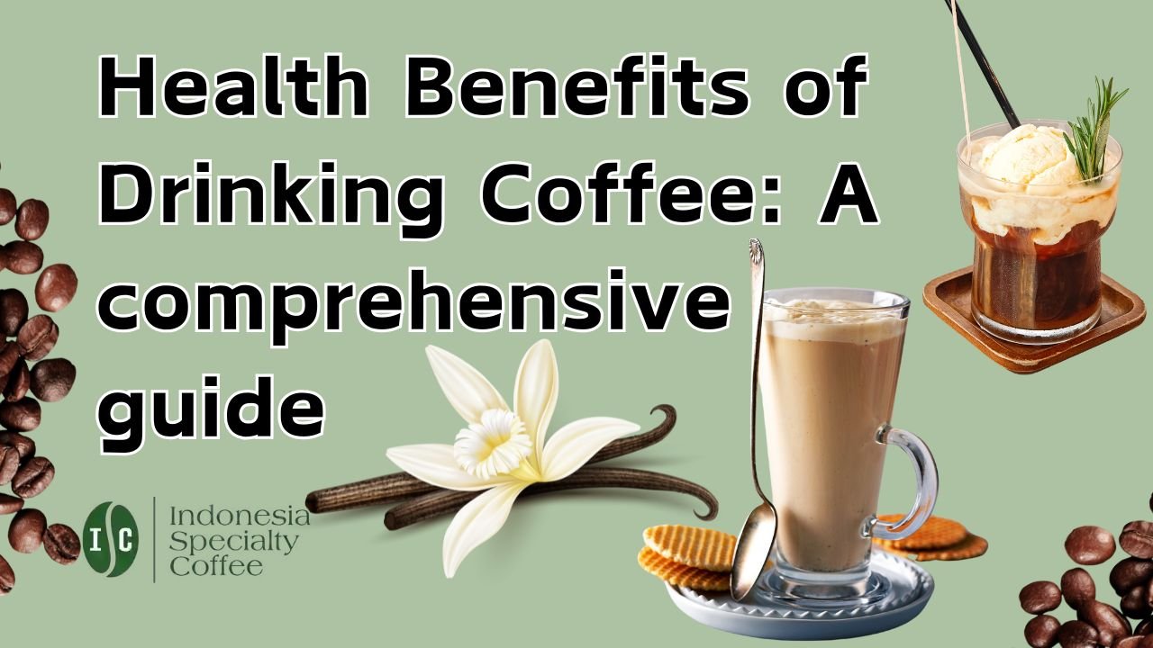 Health Benefits of Drinking Coffee A comprehensive guide