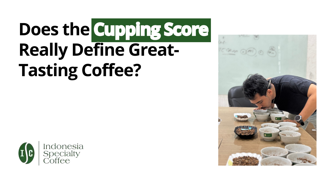 Does the Cupping Score Really Define Great-Tasting Coffee