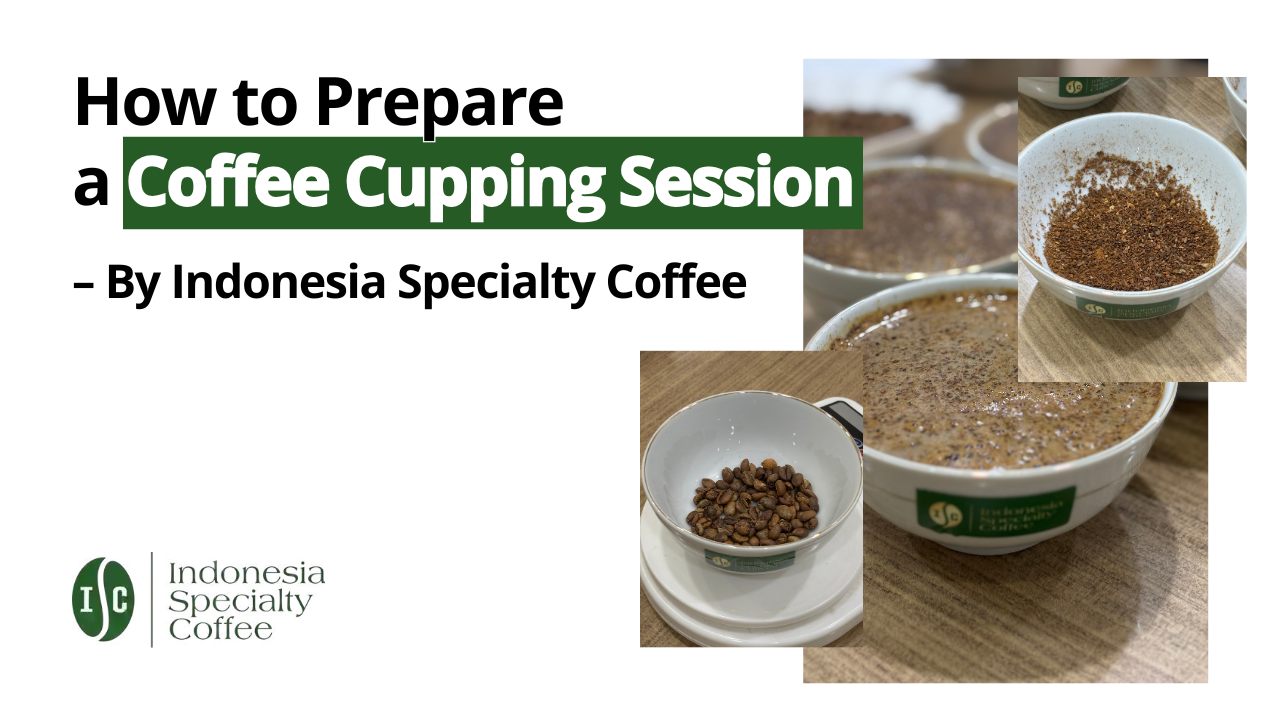 How to Prepare a Coffee Cupping Session – By Indonesia Specialty Coffee