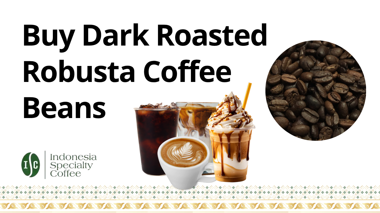 Buy Dark Roasted Robusta Coffee Beans