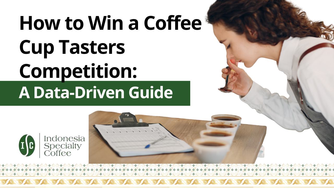 How to Win a Coffee Cup Tasters Competition A Data-Driven Guide