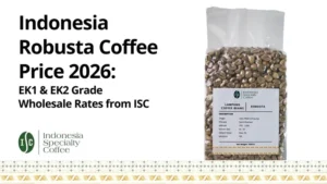Indonesia Robusta Coffee Price 2026 EK1 & EK2 Grade Wholesale Rates from ISC