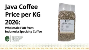 Java Coffee Price per KG 2026 Wholesale FOB from Indonesia Specialty Coffee