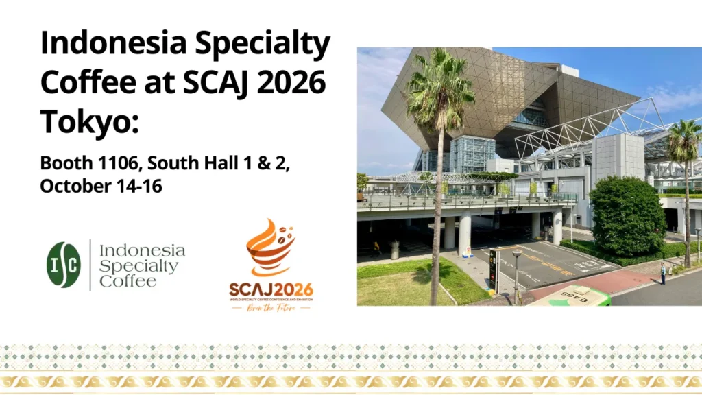 Indonesia Specialty Coffee at SCAJ 2026 Tokyo: Booth 1106, South Hall 1 & 2, October 14-16