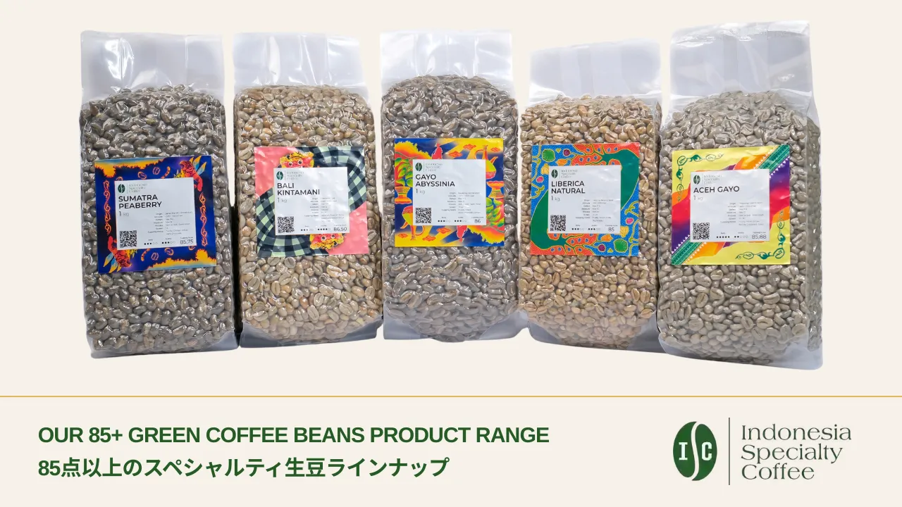 Indonesia Specialty Coffee green coffee beans range: Sumatra Peaberry, Bali Kintamani, Gayo Abyssinia, Liberica Natural and Aceh Gayo in vacuum packs