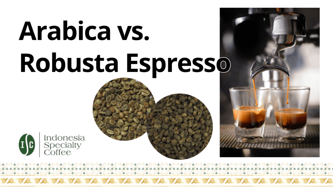 Arabica vs. Robusta Espresso