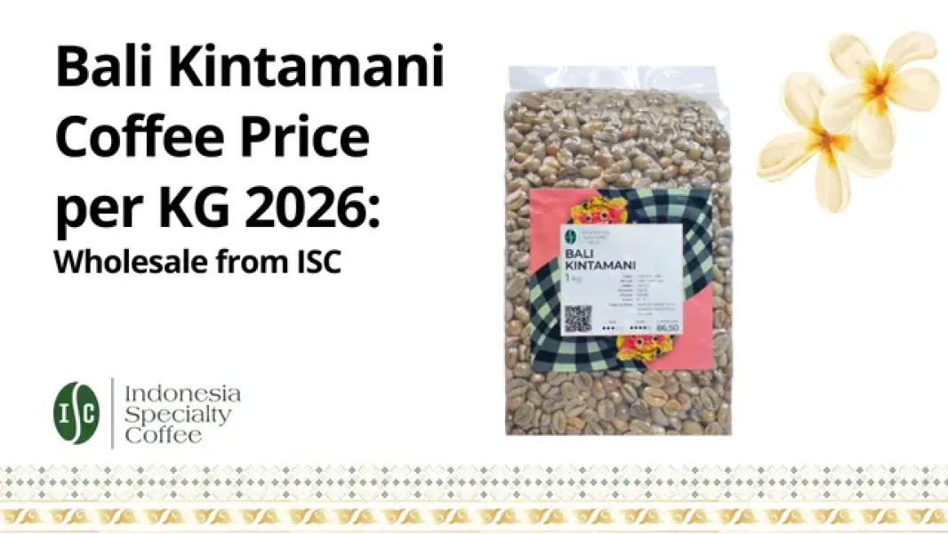 Bali Kintamani Coffee Price per KG 2026 Wholesale from ISC