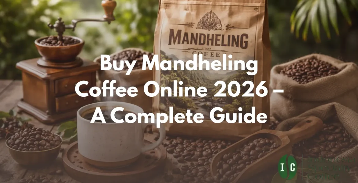 Buy Mandheling Coffee Online 2026 – A Complete Guide