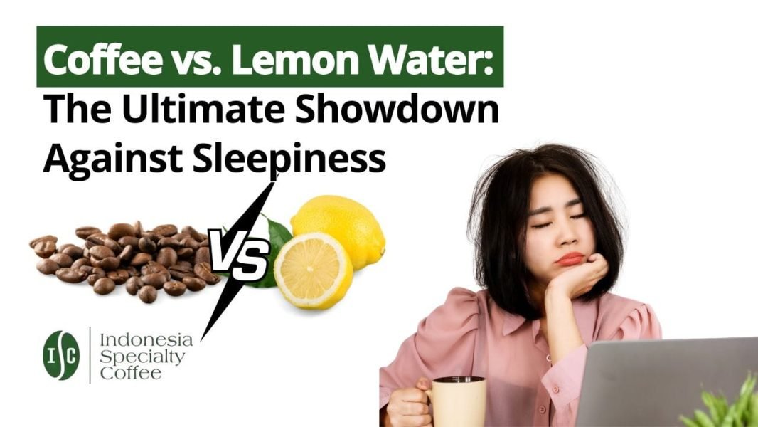 Coffee vs. Lemon Water The Ultimate Showdown Against Sleepiness