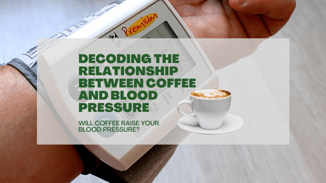 Decoding the Relationship Between Coffee and Blood Pressure