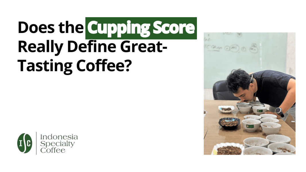 Does the Cupping Score Really Define Great-Tasting Coffee