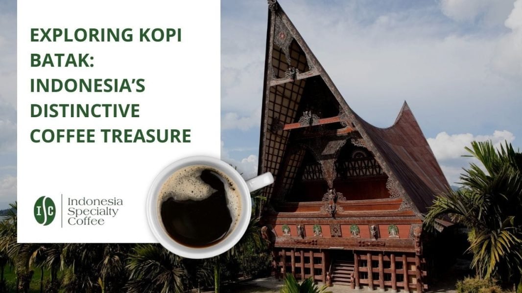 Exploring Kopi Batak Indonesia’s Distinctive Coffee Treasure