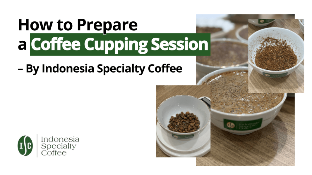How to Prepare a Coffee Cupping Session – By Indonesia Specialty Coffee