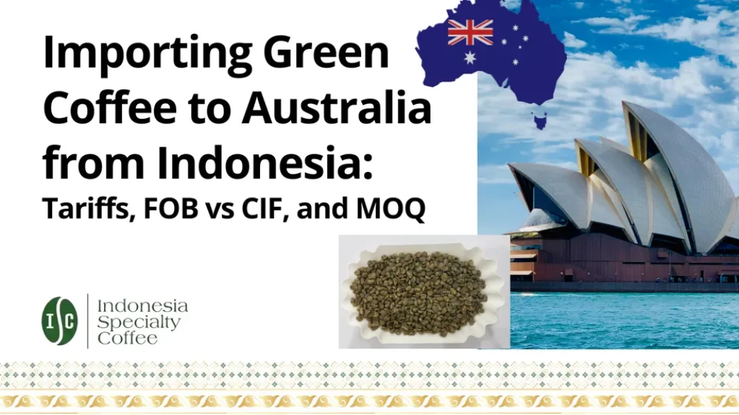 Import von Rohkaffee aus Indonesien nach Australien: Zölle, FOB vs. CIF und Mindestbestellmenge