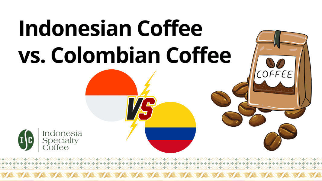 Indonesian Coffee vs. Colombian Coffee