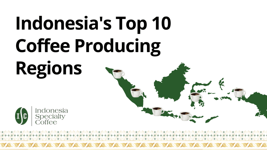 Indonesia's Top 10 Coffee Producing Regions