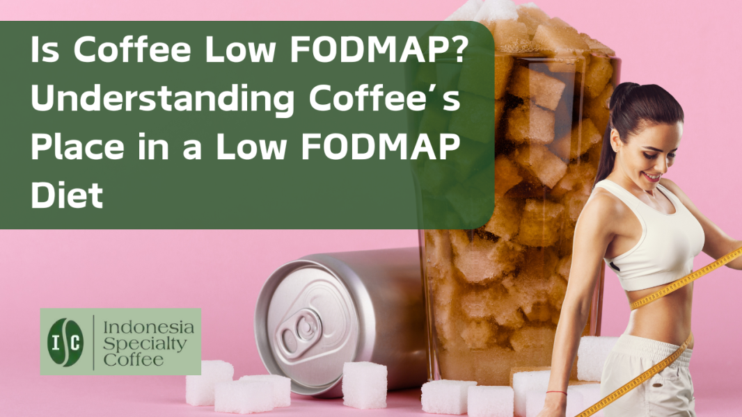 Is Coffee Low FODMAP Understanding Coffee’s Place in a Low FODMAP Diet