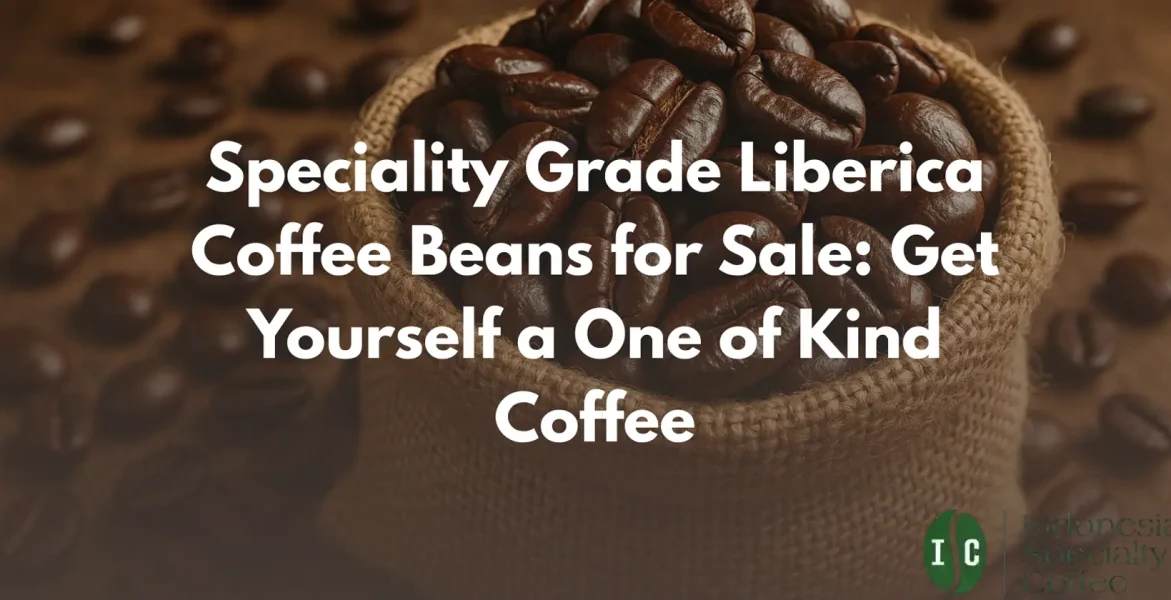 Indulge in the rich, bold taste of specialty grade Liberica coffee beans. Experience a coffee like no other—order your unique blend today!