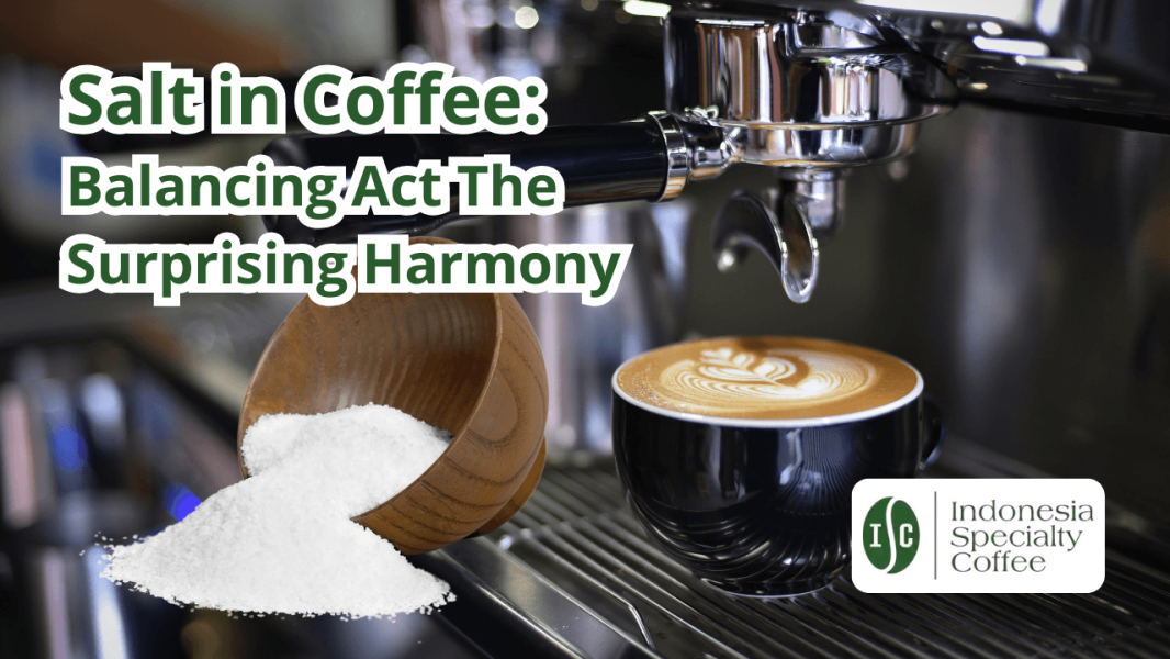 Salt in Coffee Balancing Act The Surprising Harmony