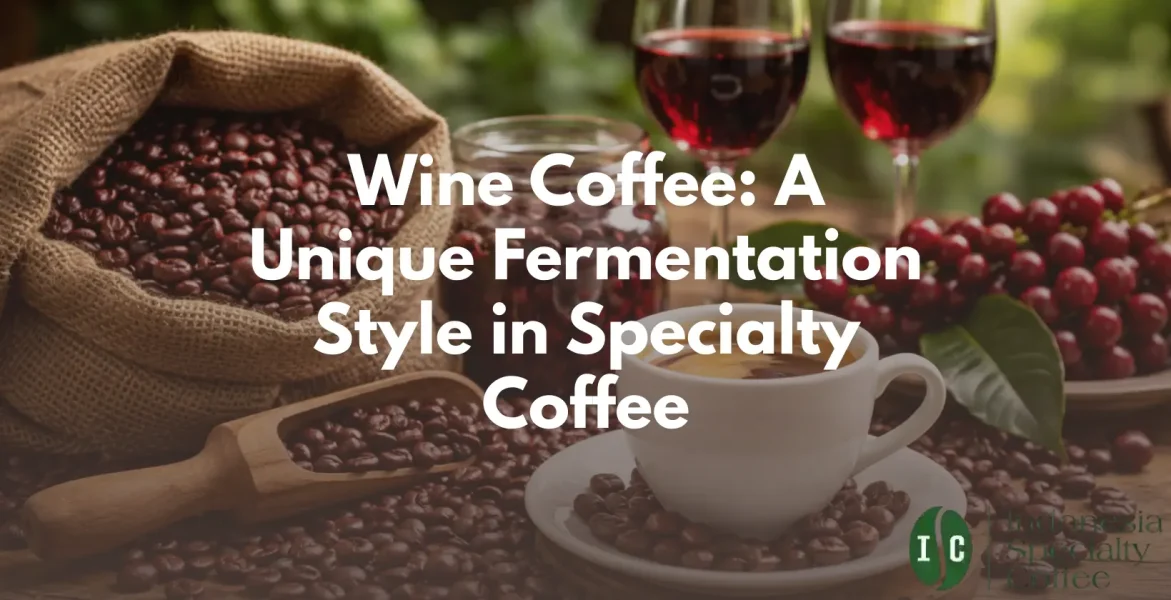 Wine Coffee A Unique Fermentation Style in Specialty Coffee