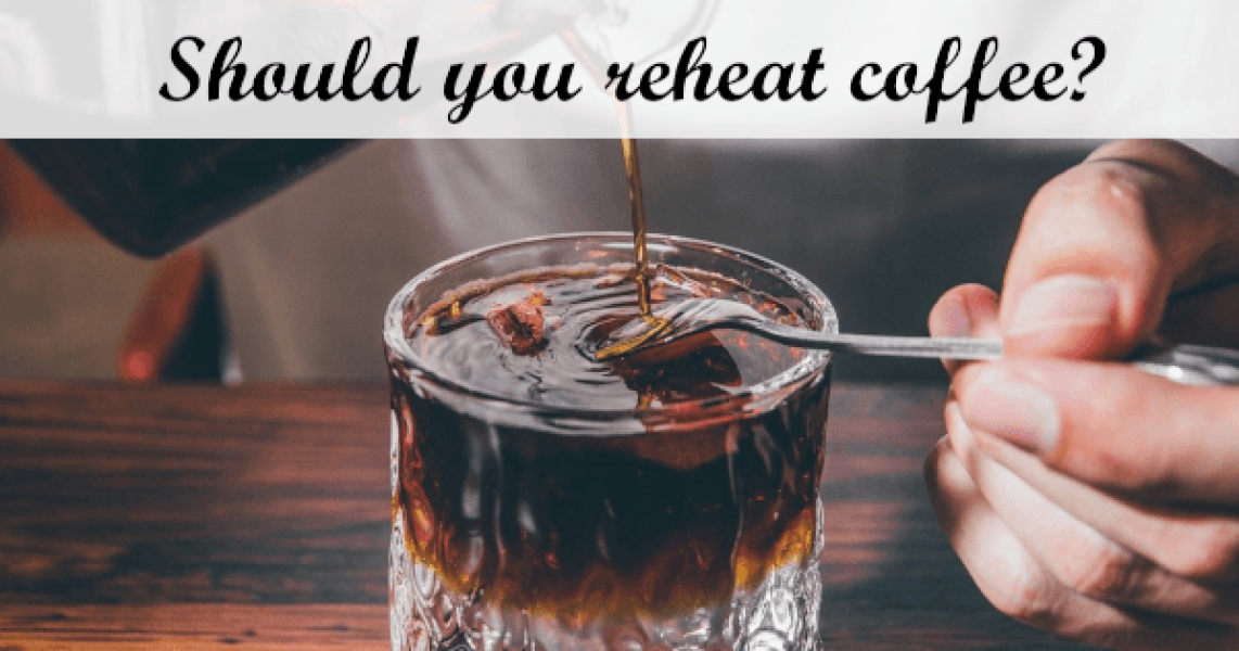 can you reheat coffee