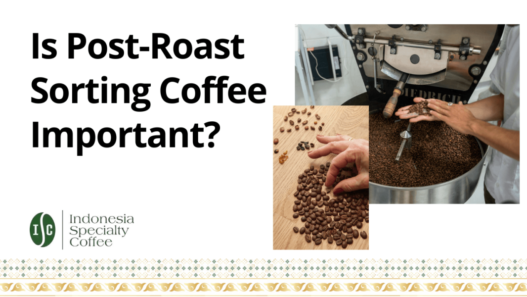 is Post-Roast Sorting Coffee Important